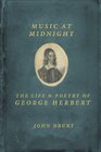 Music at Midnight The Life and Poetry of George Herbert
