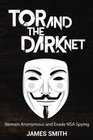 Tor and The Dark Net Remain Anonymous and Evade NSA Spying