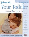 Johnson's Child Development Your Toddler from 2 to 3 Years