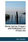Horae Sacrae Prayers and Meditations for Private Use
