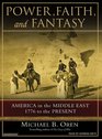 Power, Faith, and Fantasy: America in the Middle East: 1776 to the Present