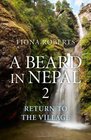 A Beard In Nepal 2 Return to the Village
