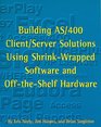 Building As/400 Client/Server Solutions Using ShrinkWrapped Software  OffTheShelf Hardware