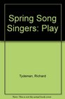 Spring Song Singers Play