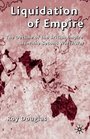Liquidation of Empire The Decline of the British Empire