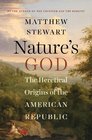 Nature's God The Heretical Origins of the American Republic