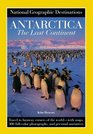 National Geographic Destinations Antarctica the Last Continent