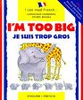 I'm Too Big / Je Suis Trop Gros