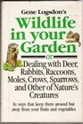 Gene Logsdon's Wildlife in Your Garden Or Dealing With Deer Rabbits Raccoons Moles Crows Sparrows and Other of Nature's Creatures  In Ways th