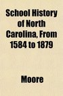 School History of North Carolina From 1584 to 1879