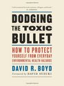 Dodging the Toxic Bullet How to Protect Yourself from Everyday Environmental Health Hazards