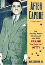 After Capone The Life And World Of Chicago Mob Boss Frank the Enforcer Nitti