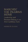 Marchin' the Pilgrims Home Leadership and DecisionMaking in an AfroCaribbean Faith