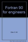 Fortran 90 for engineers