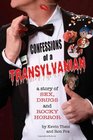 Confessions of a Transylvanian a story of Sex Drugs and Rocky Horror