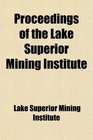 Proceedings of the Lake Superior Mining Institute