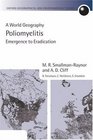 Poliomyelitis A World Geography Emergence to Eradication
