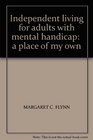 Independent Living for Adults with Mental Handicap A Place of My Own