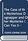 The Case of the Mysterious Dognapper and Other Mysteries