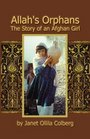 Allah's Orphans The Story of an Afghan Girl