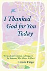 I Thanked God for You Today