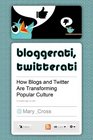 Bloggerati Twitterati How Blogs and Twitter Are Transforming Popular Culture