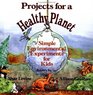 Projects for a Healthy Planet  Simple Environmental Experiments for Kids