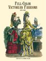 Full-Color Victorian Fashions : 1870-1893