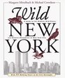 Wild New York  A Guide to the Wildlife Wild Places and Natural Phenomenon of New York City