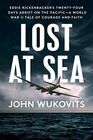 Lost at Sea Eddie Rickenbacker's TwentyFour Days Adrift on the PacificA World War II Tale of Courage and Faith