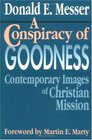 A Conspiracy of Goodness Contemporary Images of Christian Mission