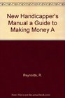 New Handicapper's Manual a Guide to Making Money A