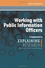 Working with Public Information Officers A Supplement to Explaining Research