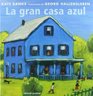La Gran Casa Azul / The Great Blue House