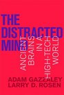 The Distracted Mind Ancient Brains in a HighTech World