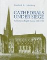 Cathedrals Under Siege Cathedrals in English Society 16001700