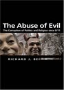 Abuse of Evil The Corruption of Politics and Religion since 9/11