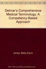 Delmar's Comprehensive Medical Terminology A CompetencyBased Approach