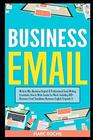 Business Email Write to Win Business English  Professional Email Writing Essentials How to Write Emails for Work Including 100 Business Email Templates Business English Originals