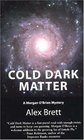 Cold Dark Matter (Morgan O'Brien, Bk 2)