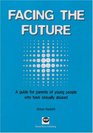 Facing the Future A Guide for Parents of Young People Who Have Sexually Abused