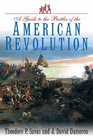 A GUIDE TO THE BATTLES OF THE AMERICAN REVOLUTION