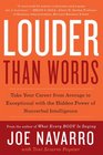 Louder Than Words Take Your Career from Average to Exceptional with the Hidden Power of Nonverbal Intelligence