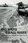 Big Wars and Small Wars The British Army and the Lessons of War in the 20th Century