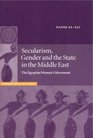 Secularism Gender and the State in the Middle East  The Egyptian Women's Movement