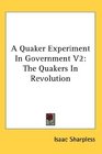 A Quaker Experiment In Government V2 The Quakers In Revolution