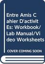 Cahier D039 Activites Workbook/Lab Manual/Video Worksheets Used with OatesEntre Amis An Interactive Approach