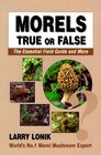 Morels True or False The Essential Field Guide and More