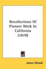 RECOLLECTIONS OF PIONEER WORK