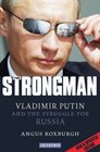 The Strongman Vladimir Putin and the Struggle for Russia